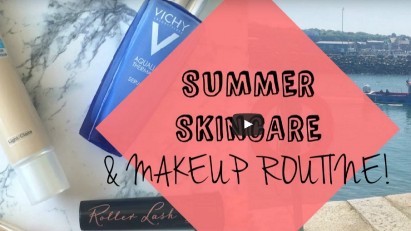 GRWM – Summer Skincare & Makeup Routine